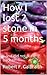 How I lost 28 pounds in 5 months!: ...and did not put it back on