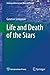Life and Death of the Stars (Undergraduate Lecture Notes in Physics)