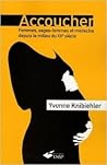 ACCOUCHER: FEMMES SAGES FEMMES ET MEDECINS DEPUIS LE MILIEU DU XXE SIECLE