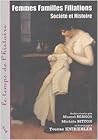 Femmes familles filiations en hommage à Yvonne Knibiehler Femmes familles filiations en hommage à Yvonne Knibiehler