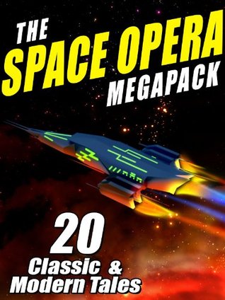 The Space Opera Megapack 20 Modern And Classic Science Fiction Tales By John W Campbell Jr