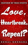 Love, Heartbreak, Repeat? by Kunal Khurana