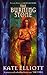 The Burning Stone by Kate Elliott The Burning Stone by Kate Elliott