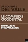 Le complexe occidental - Petit traité de déculpabilisation