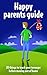 Parenting teenagers: A Happy Parents Guide: 20 Things to Teach Your Teenager before Moving Out of Home (Parenting teenagers to be successful adults Book 1)