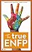 The True ENFP (The True Guides to the Personality Types)