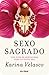 Sexo sagrado: Una guía de s...