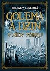 Golema a Džin v New Yorku by Helene Wecker Golema a Džin v New Yorku by Helene Wecker