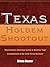 Texas Holdem Shootout - The Ultimate Strategy Guide to Destro... by Brian Bauer