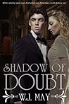 Shadow of Doubt by W.J. May