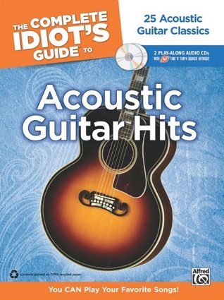 The Complete Idiot's Guide to Playing Acoustic Guitar: You CAN Play Your Favorite Songs!, Book & Online Audio/Software (Paperback)