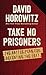 Take No Prisoners: The Battle Plan for Defeating the Left
