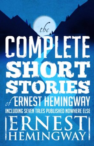 The Complete Short Stories of Ernest Hemingway