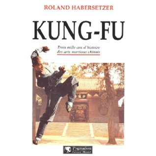 Kung-Fu - Trois mille ans d'histoire des arts martiaux chinois (Broché)