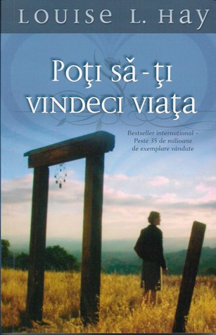 Poţi să-ţi vindeci viaţa