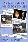 My So-Called Unexpected Life by Tania Richard