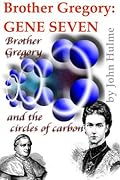 Brother Gregory: Gene Seven: and the circles of carbon