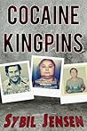 Cocaine Kingpins by Sybil Jensen