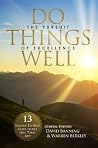 Do Things Well: The Pursuit Of Excellence