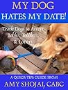 My Dog Hates My Date! Teach Dogs to Accept Babies, Toddlers &... by Amy Shojai