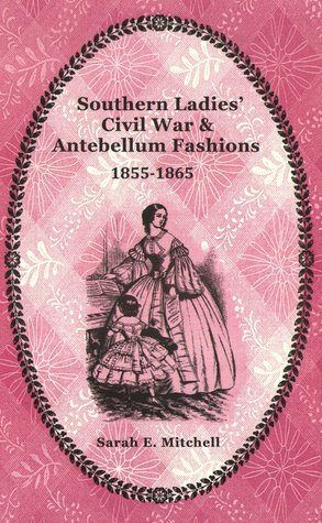 Southern Ladies' Civil War & Antebellum Fashions 1855-1865 (Kindle Edition)