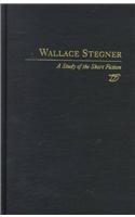 Wallace Stegner: A Study of the Short Fiction