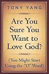 Are You Sure You Want to Love God? (You Might Start Using the "O" Word)