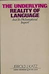 The underlying reality of language and its philosophical import, (Harper essays in philosophy)