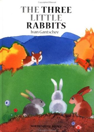 The Three Little Rabbits by Ivan Gantschev