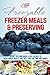 Freezable Freezer Meals & Preserving Cookbook