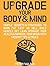 Upgrade Your Body & Mind: S...