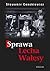 Sprawa Lecha Wałęsy by Sławomir Cenckiewicz