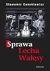 Sprawa Lecha Wałęsy by Sławomir Cenckiewicz