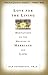 Love for the Living : Meditations on the Meaning of Marriage and Life