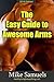 The Easy Guide to Awesome Arms