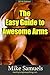 The Easy Guide to Awesome Arms by Mike Samuels