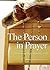 The Person in Prayer (Catecheses of Pope Benedict XVI)