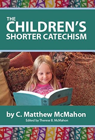 The Children's Shorter Catechism (Kindle Edition)