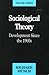 Sociological Theory III: Development Since the 1960's