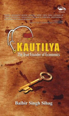 Kautilya - The True Founder Of Economics (Kindle Edition)