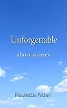Unforgettable: Short Stories Unforgettable: Short Stories