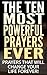 The Ten Most Powerful Prayers Ever: Prayers That Will Change Your Life Forever!