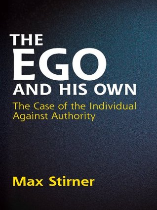 The Ego and His Own: The Case of the Individual Against Authority