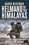Helmand to the Himalayas: One Soldier’s Inspirational Journey Helmand to the Himalayas: One Soldier’s Inspirational Journey