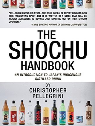 The Shochu Handbook - An Introduction to Japan's Indigenous Distilled Drink (Kindle Edition)