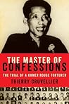 Book cover for The Master of Confessions: The Making of a Khmer Rouge Torturer