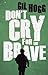 Don't Cry for the Brave