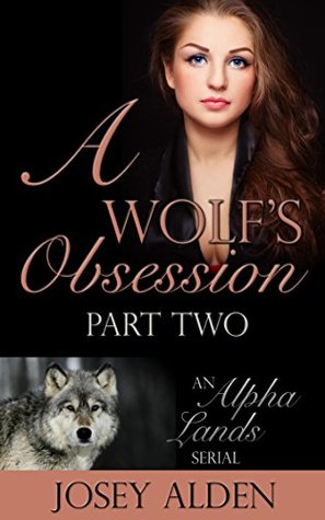 A Wolf's Obsession (Alpha Lands Serial, Book 2)