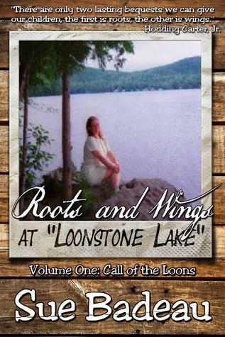 Call of the Loon (Volume 1, Roots and Wings at "Loonstone Lake")