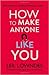 How to Make Anyone Like You...